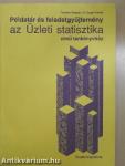 Példatár és feladatgyűjtemény az Üzleti statisztika című tankönyvhöz