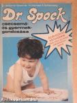 Dr. Spock csecsemő- és gyermekgondozása