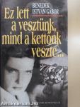 Ez lett a vesztünk, mind a kettőnk veszte...