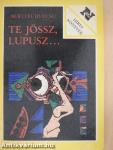 Te jössz, Lupusz...