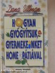 Hogyan gyógyítsuk gyermekeinket homeopátiával