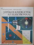 Játékos kísérletek az elektronnal