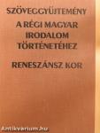 Szöveggyűjtemény a régi magyar irodalom történetéhez - Reneszánsz kor