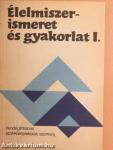 Élelmiszerismeret és gyakorlat I.