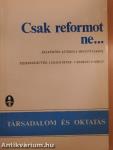 Csak reformot ne...