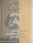 Szent László, a velünk élő lovagkirály