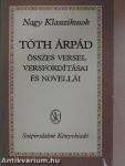 Tóth Árpád összes versei, versfordításai és novellái