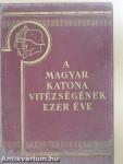 A magyar katona vitézségének ezer éve I. (töredék)