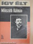 Így élt Mikszáth Kálmán