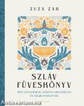 Szláv füveskönyv - Népi gyógymódok, növényi orvosságok és mágikus receptek