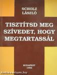 Tisztítsd meg szívedet, hogy megtartassál