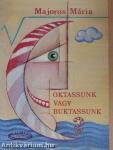 Oktassunk vagy buktassunk?