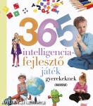 Neveljünk egészséges gyereket - 365 intelligenciafejlesztő játék gyerekeknek (ÚJ)