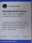 Viccnek kicsit durva...