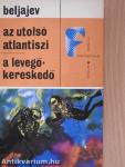 Az utolsó atlantiszi/A levegőkereskedő