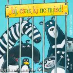 Jaj, csak ki ne nyisd!