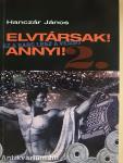 Elvtársak! Annyi! 2.