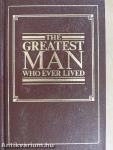 The Greatest Man Who Ever Lived