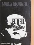 El kell mondanom