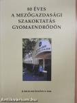 80 éves a mezőgazdasági szakoktatás Gyomaendrődön