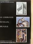 Le Corbusier, Maillol, Braque