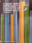 A Basic Math Approach to Concepts of Chemistry