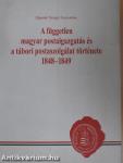 A független magyar postaigazgatás és a tábori postaszolgálat története 1848-1849