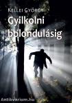 Gyilkolni bolondulásig