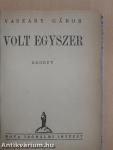 Volt egyszer