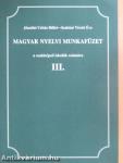 Magyar nyelvi munkafüzet III.