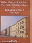 Gábor Dénes Gimnázium, Műszaki Szakközépiskola és Kollégium Szeged Évkönyve 2007