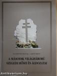 A második világháború szegedi hősei és áldozatai