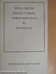 Tóth Árpád összes versei, versfordításai és novellái