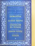 Dorottya/Ludas Matyi/Csongor és Tünde/János Vitéz/Toldi