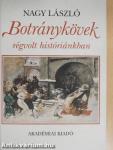 Botránykövek régvolt históriánkban