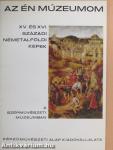 XV. és XVI. századi németalföldi képek a Szépművészeti Múzeumban