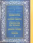 Dorottya/Ludas Matyi/Csongor és Tünde/János Vitéz/Toldi