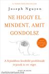 Ne higgy el mindent, amit gondolsz