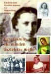 Egy asszony, aki minden tiszteletre méltó - Kindelmanné Erzsébet asszony és a Szeretetláng lelkiség