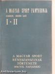 A magyar sport reneszánszának története 1896-tól napjainkig I-IV.