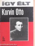 Így élt Korvin Ottó