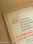 A Magyar Szocialista Munkáspárt Központi Bizottságának előzetes jelentése a XIII. kongresszus küldötteinek