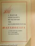 A Magyar Szocialista Munkáspárt XIII. kongresszusának határozata a párt munkájáról és a további feladatokról