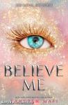 Believe &#8203;Me (Shatter Me 6,5)