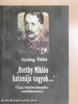 "Horthy Miklós katonája vagyok..."