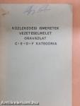 Közlekedési ismeretek, vezetéselmélet, óravázlat C + E + D + F kategória