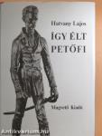 Így élt Petőfi 1-2.