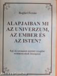 Alapjaiban mi az Univerzum, az Ember és az Isten?