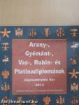 Arany-, Gyémánt-, Vas-, Rubin- és Platinadiplomások 2014