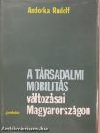 A társadalmi mobilitás változásai Magyarországon